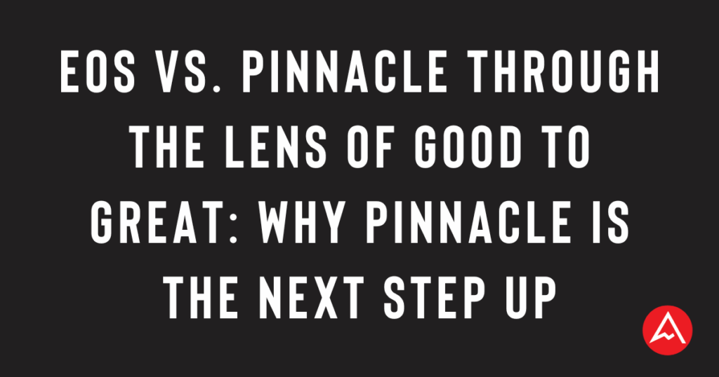 EOS vs. Pinnacle, Through the Lens of Good to Great: Why Pinnacle Is the Next Step Up